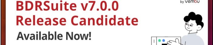 Vembu BDRSuite v7.0.0 Release Candidate